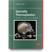 Specialty Thermoplastics: Preparations, Processing, Properties, Performance