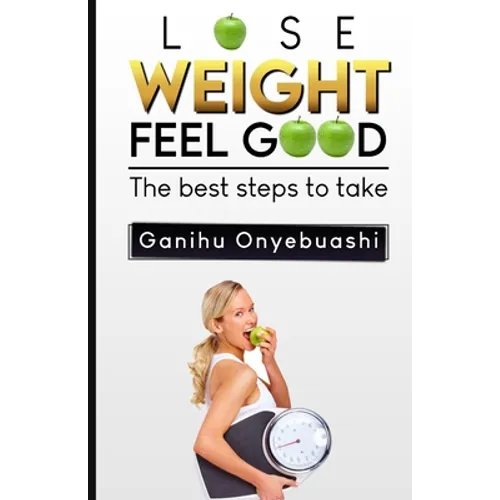Lose Weight, Feel Good: The best steps to take