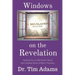 Windows on the Revelation: Helping You Understand Clearly the Greatest Book of Bible Prophecy