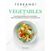 Vegetables: Recipes and Techniques from the Ferrandi School of Culinary Arts