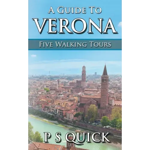 A Guide to Verona: Five Walking Tours