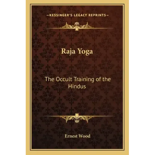 Raja Yoga: The Occult Training of the Hindus