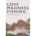Love, Madness, Fishing