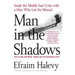 Man in the Shadows: Inside the Middle East Crisis with a Man Who Led the Mossad