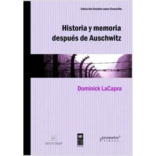 Historia y memoria después de Auschwitz: Abordajes desde un pasado traumático