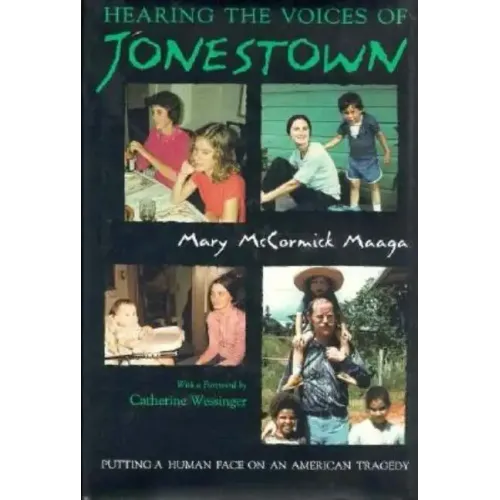 Hearing the Voices of Jonestown: Putting a Human Face on an American Tragedy