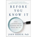 Before You Know It: The Unconscious Reasons We Do What We Do