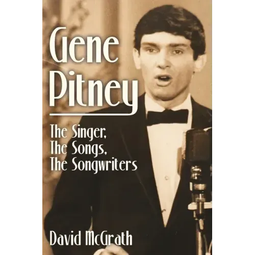 Gene Pitney: The Singer, the Songs, the Songwriters