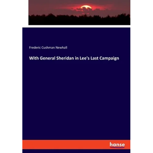 With General Sheridan in Lee's Last Campaign