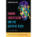 Roman Crucifixion and the Death of Jesus
