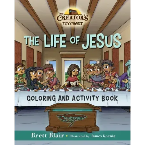 The Life of Jesus- Coloring and Activity Book: The Creator's Toy Chest Series