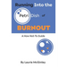 Running Into the Petri Dish of Burnout: A How Not-To Guide