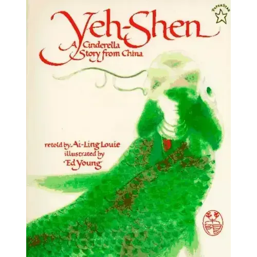 Yeh-Shen: A Cinderella Story from China