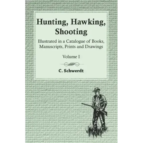 Hunting, Hawking, Shooting - Illustrated in a Catalogue of Books, Manuscripts, Prints and Drawings - Volume I