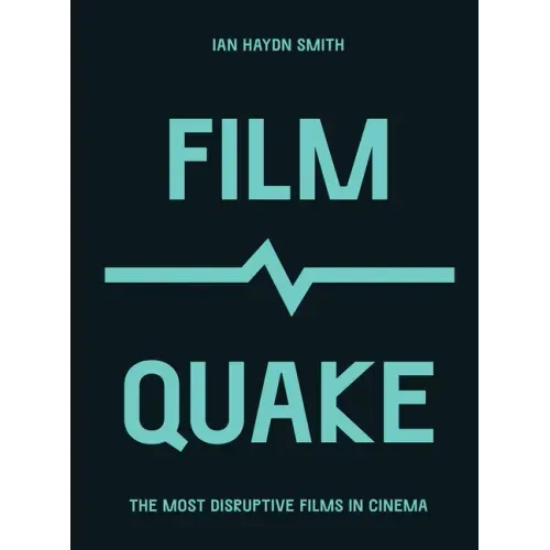 Filmquake: The Most Disruptive Films in Cinema