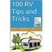 100 RV Tips and Tricks: 5th Anniversary Bonus Edition