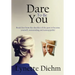 Dare To Be You: Break free from the shackles of the past to become yourself, outstanding and unstoppable!