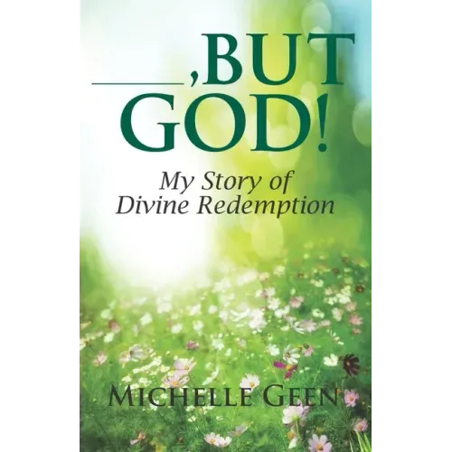 ---, But God: My Story of Divine Redemption