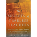 The Secrets of Timeless Teachers: Instruction that Works in Every Generation