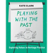 Playing with the Past: Exploring Values in Heritage Practice