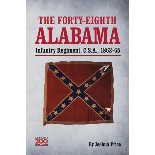 The Forty-eighth Alabama Infantry Regiment, C.S.A., 1862-65