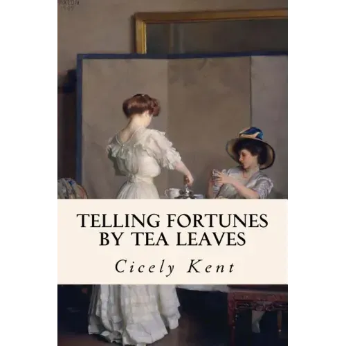 Telling Fortunes By Tea Leaves