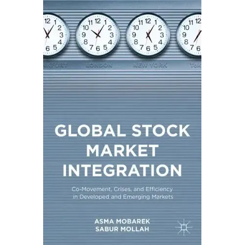 Global Stock Market Integration: Co-Movement, Crises, and Efficiency in Developed and Emerging Markets