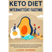 Keto Diet & Intermittent Fasting 2-in-1 Book: Burn Fat Like Crazy While Eating Delicious Food Going Keto + The Proven Wonders of Intermittent Fasting