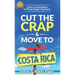 Cut The Crap & Move To Costa Rica: A How-To Guide Based On These Gringos' Experience