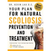 Your Plan for Natural Scoliosis Prevention and Treatment: Health In Your Hands (Second Edition)
