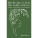 Why Do We Get Sick? Why Do We Get Better? A Wellness Detective Manual