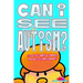 Can I see Autism?