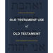 Old Testament Use of Old Testament: A Book-By-Book Guide