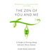 The Zen of You and Me: A Guide to Getting Along with Just about Anyone