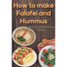 How to make Falafel and Hummus: Simple Food - 24 Pages 5.06x7.81 inch