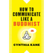 How to Communicate Like a Buddhist