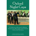 Oxford Night Caps: A Collection of Recipes for Making Various Cups, Beverages, and Cocktails Used in the University