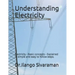 Understanding Electricity: Electricity - Basic concepts - Explained in simple and easy to follow steps.