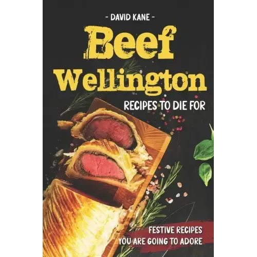 Beef Wellington Recipes to die for: Festive recipes you are going to adore