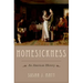 Homesickness: An American History