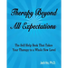 Therapy Beyond All Expectations: Taking Your Therapy to a Whole New Level