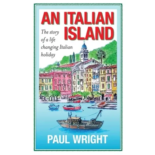 An Italian Island: The Story of a Life Changing Italian Holiday