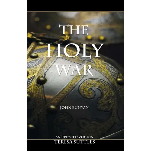 John Bunyan's The Holy War: An Updated Version with Study Questions
