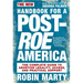 New Handbook for a Post-Roe America: The Complete Guide to Abortion Legality, Access, and Practical Support