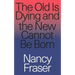 The Old Is Dying and the New Cannot Be Born: From Progressive Neoliberalism to Trump and Beyond