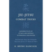 Jiu-Jitsu Combat Tricks - Japanese Feats of Attack and Defence in Personal Encounter - Illustrated with Thirty-Two Photographs Taken from Life by A. B
