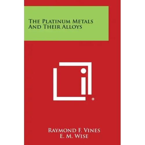 The Platinum Metals And Their Alloys
