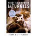 First Communion Liturgies: Preparing First-Class First Celebrations