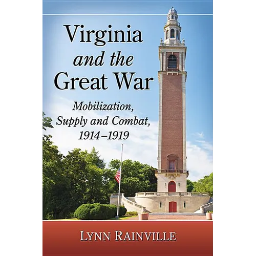 Virginia and the Great War: Mobilization, Supply and Combat, 1914-1919
