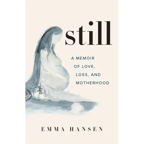 Still: A Memoir of Love, Loss, and Motherhood